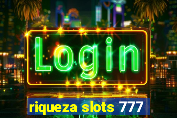 riqueza slots 777